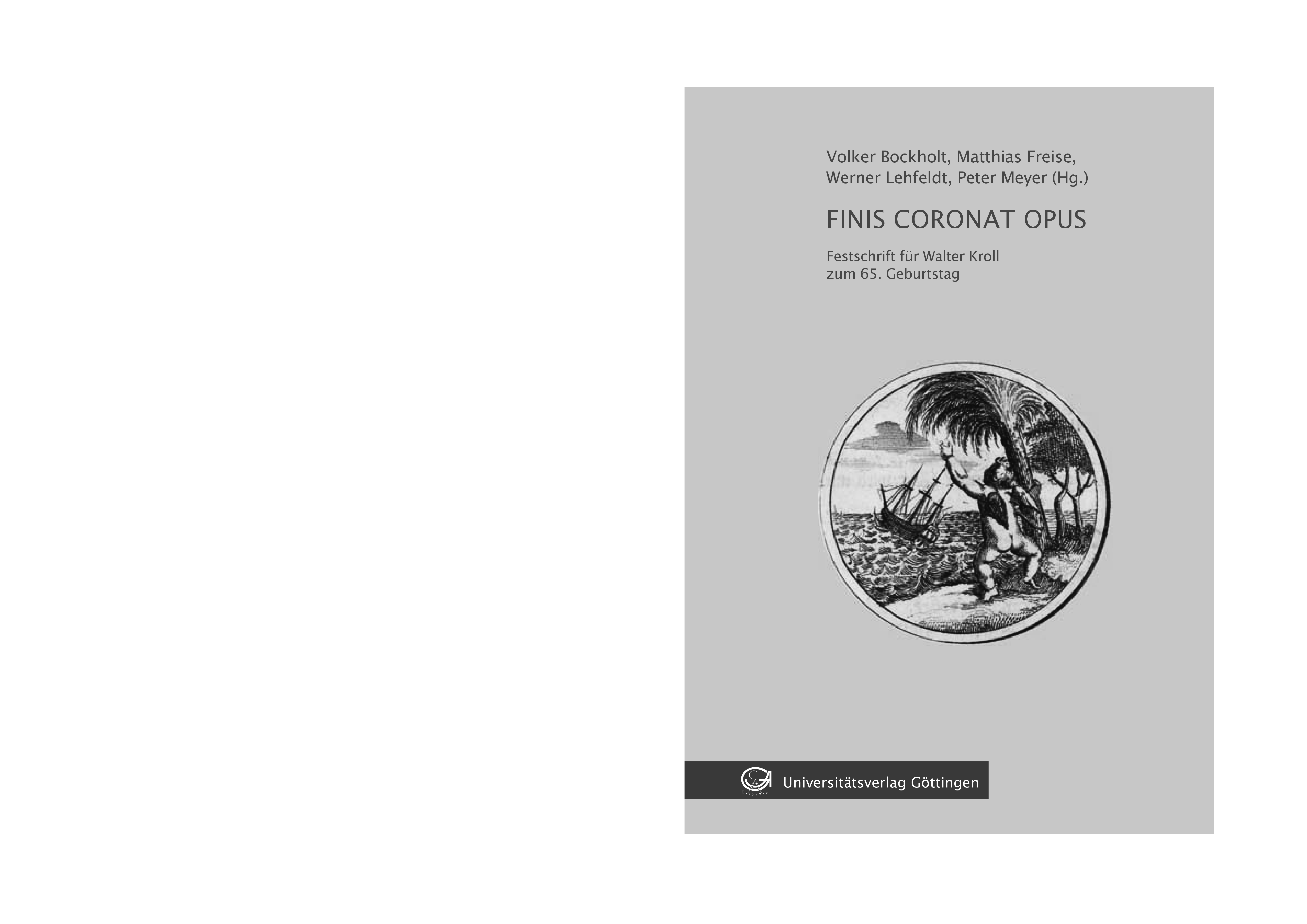 Finis Coronat Opus. Festschrift für Walter Kroll zum 65. Geburtstag.